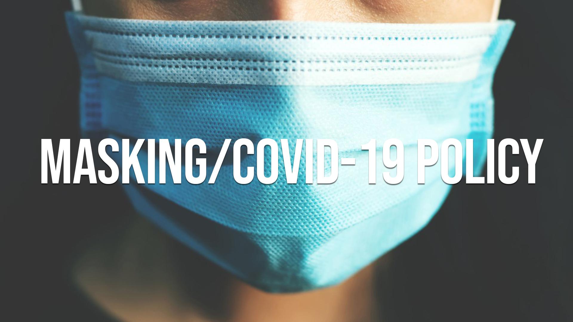 Masking/COVID-19 Policy