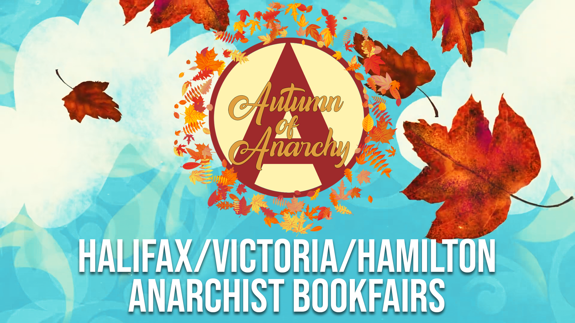 Autumn of Anarchy: Halifax/ Victoria / Hamilton Anarchist Bookfairs.